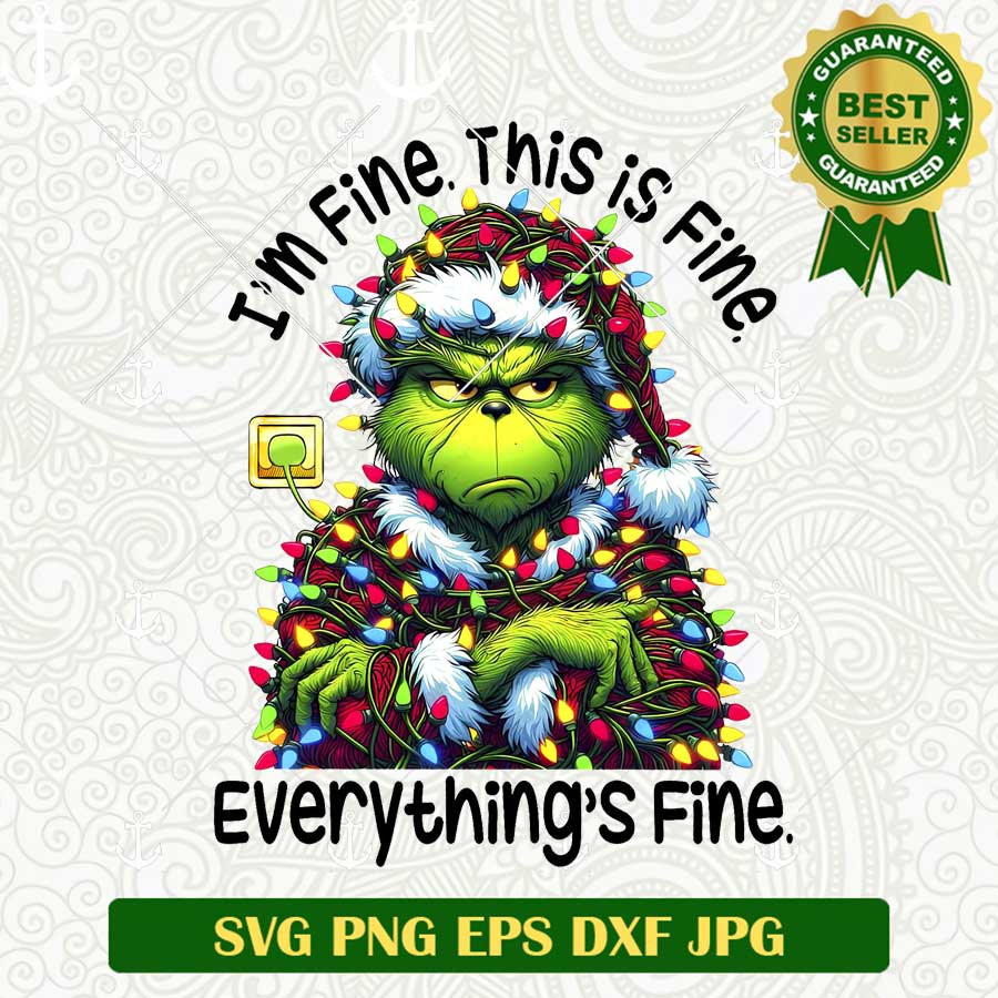 I'm Fine This is Fine Everything's Fine Grinch PNG, Grinch Christmas Lights PNG