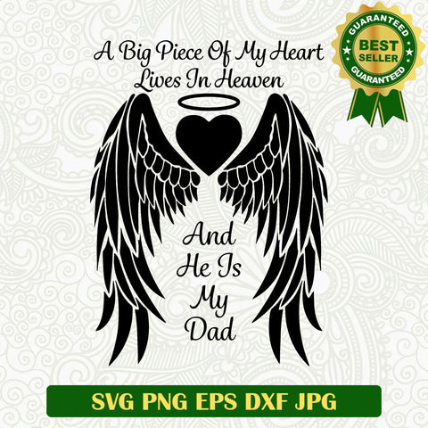 A big piece of my heart he is my dad SVG, In memory of SVG, My dad in heaven SVG cricut