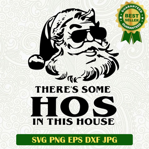 There's some hos in this house SVG, Santa christmas SVG, Christmas santa claus SVG cut file cricut