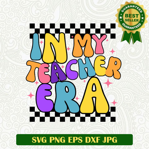 In my Teacher Era SVG, Teacher era SVG, Teacher quotes Taylor Swift SVG PNG cut file