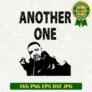 DJ Khaled Another One SVG, DJ Khaled Rapper Album SVG, Rapper American SVG PNG cut file