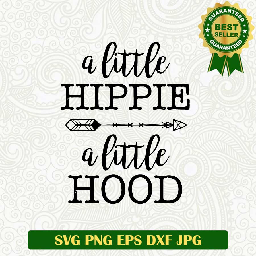A little hippie a little hood SVG
