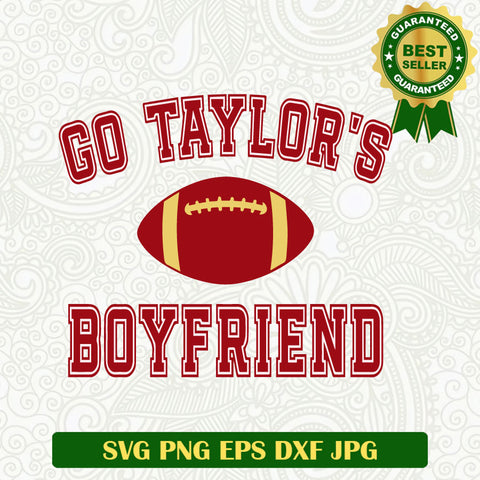 Go Taylor's BoyFriend SVG, Kansas City Chiefs Taylor Swift SVG, Kansas City Chiefs NFL SVG PNG cut file