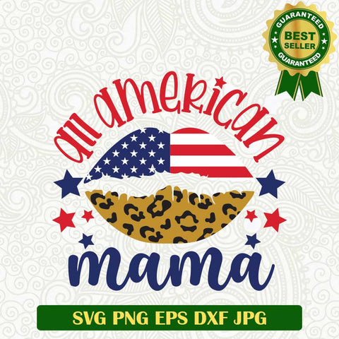 All American mama Lip SVG, American mama SVG, American Mother's day SVG PNG cut file