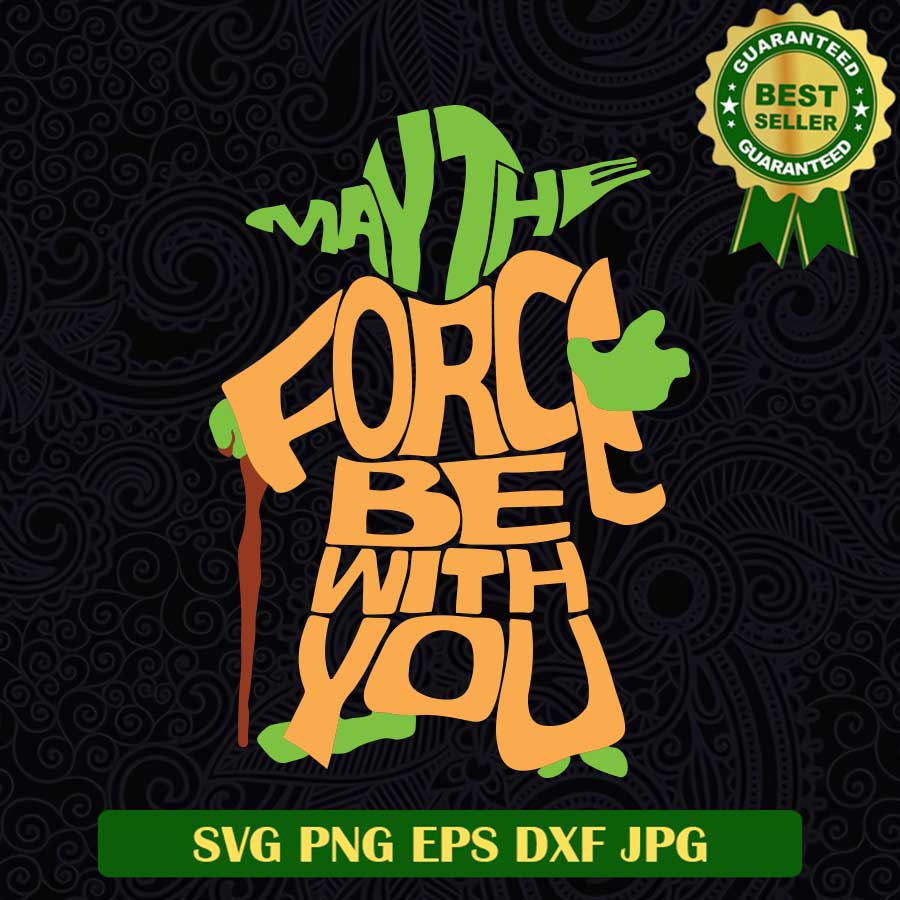 May the force be with you Yoda SVG, Grogu Star wars SVG, May the force be with you SVG PNG cut file