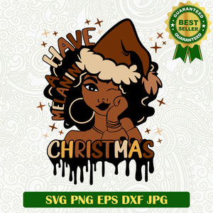 Have a Melanin Christmas SVG, Black Girl Melanin SVG, Black woman christmas SVG PNG cut file