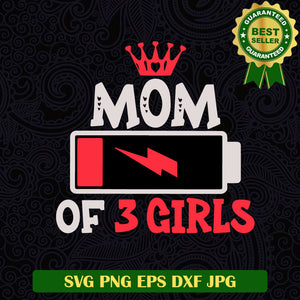 Mom of 3 Girls SVG, Mom funny SVG, Mother Day SVG PNG cut file