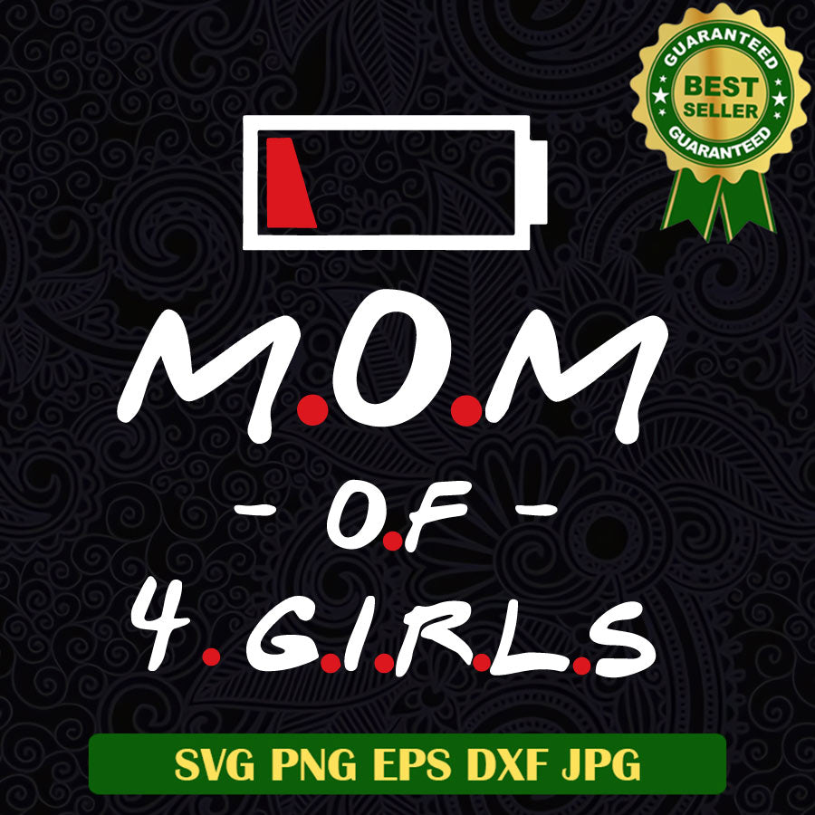 Mom of 4 girl low battery SVG, Mother SVG, Mother 4 girl SVG cut file cricut