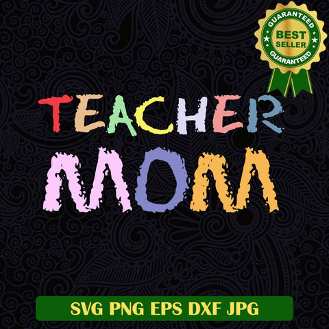 Teacher mom SVG, Teacher SVG, Mother teacher SVG cut file cricut