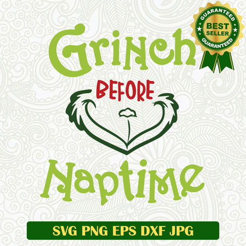 Grinch before naptime christmas funny SVG, Grinch christmas SVG, Grinch face quotes SVG PNG cut file