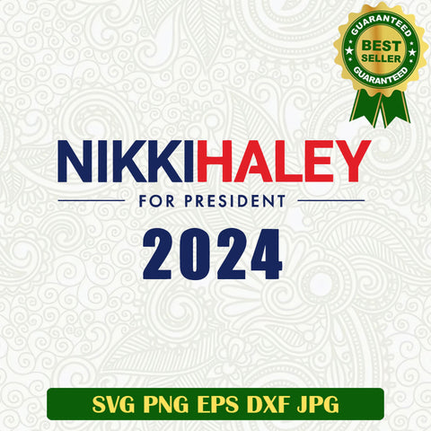 Nikki Haley For President 2024 SVG, Nikki Haley 2024 SVG, Nikki Haley SVG PNG cut file