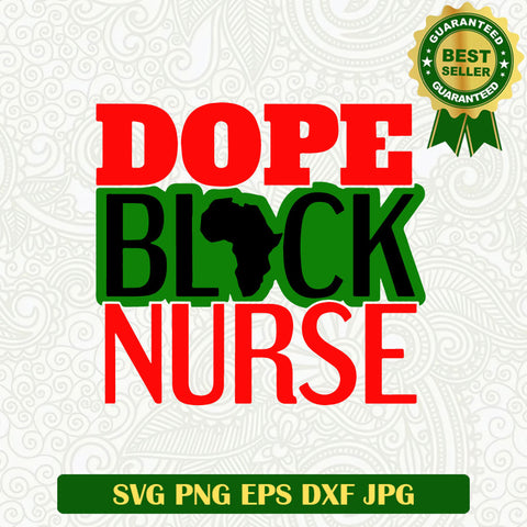 Dope Black Nurse SVG, Black Nurse SVG, Black African Nurse SVG PNG cut file