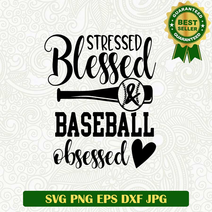 Stressed blessed and baseball obsessed SVG, Baseball bat SVG, Baseball funny SVG cut file cricut