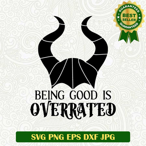 Being good is overrated SVG, Maleficent quote SVG, Disney Villain SVG cut file cricut