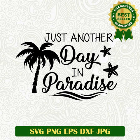 Just another day in Paradise SVG, Summer palm tree SVG, Summer SVG cut file cricut