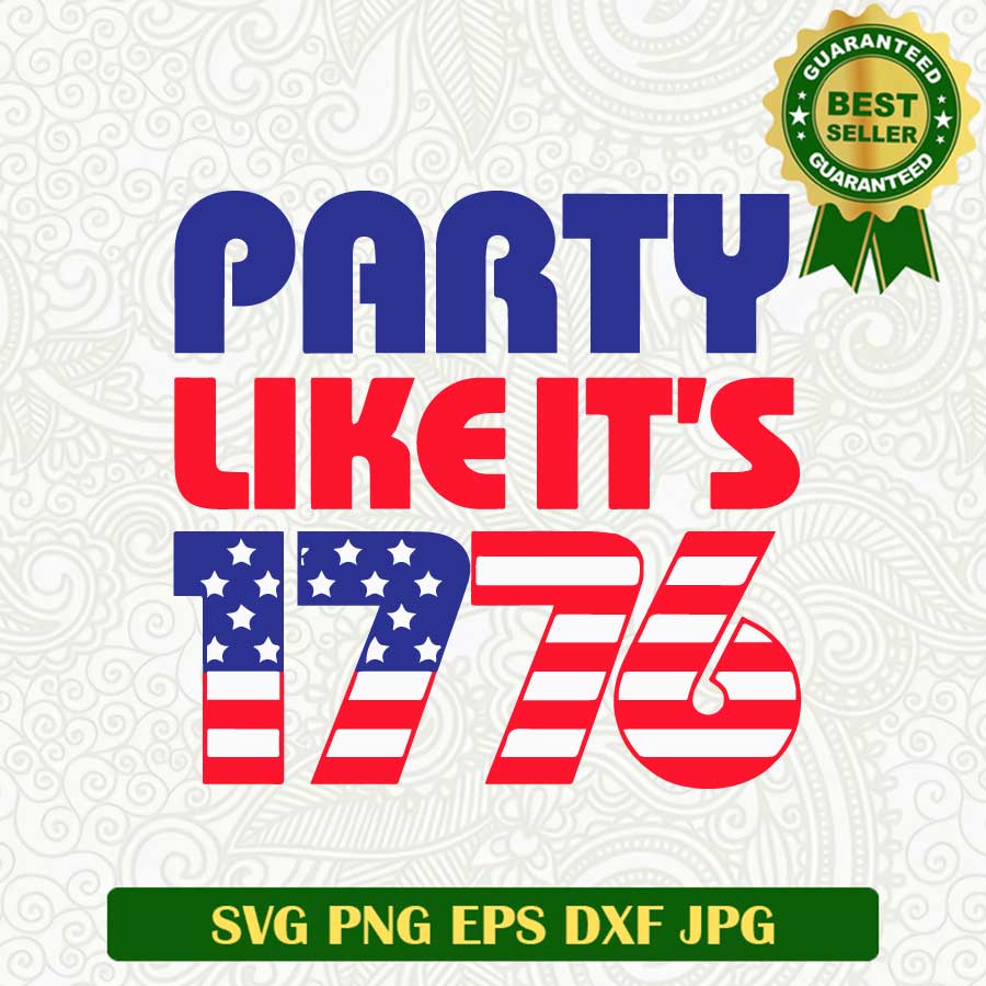 Party like it's 1776 SVG, 4th Of July SVG, US Independence day SVG