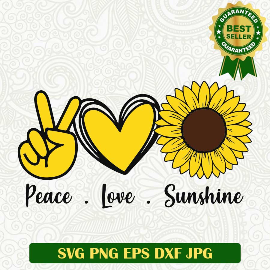 Peace Love Sunshine SVG, Sunflowers SVG, Sunflower sunshine SVG PNG cut file