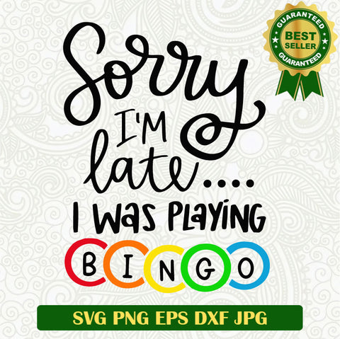 Sorry I'm late i was playing Bingo SVG, Playing Bingo SVG, Bingo SVG PNG cut file