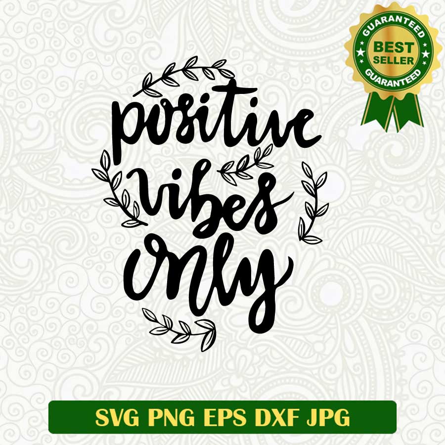 Positive vibes only SVG, Positive SVG, Positive quote SVG cut file cricut