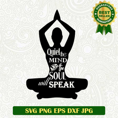 Quite the mind and the soul will speak SVG, Yoga quotes SVG, Yogi SVG cut file cricut