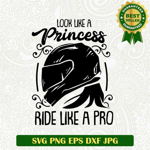 Look like a princess ride like a pro SVG, Biker girl SVG, Biker SVG cut file cricut