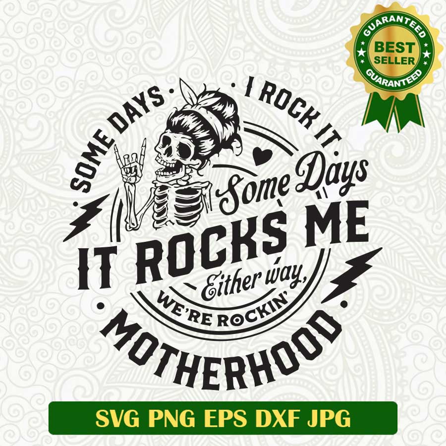 Some Days I Rock it Some Days it Rocks me SVG, Motherhood funny quotes SVG, Motherhood Rocks SVG PNG cut file
