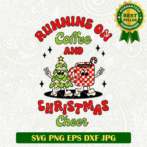 running On Coffee And Christmas Cheer SVG