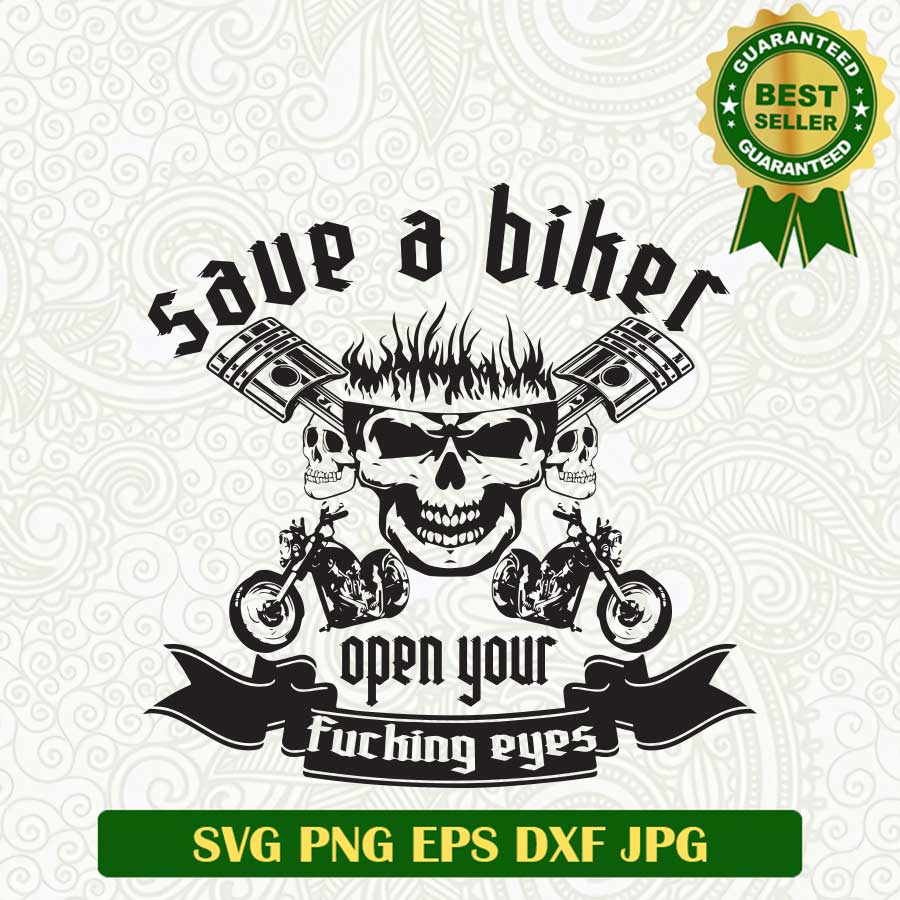 Save a Biker SVG, Open your fucking eyes SVG, Skull Biker SVG PNG cut file