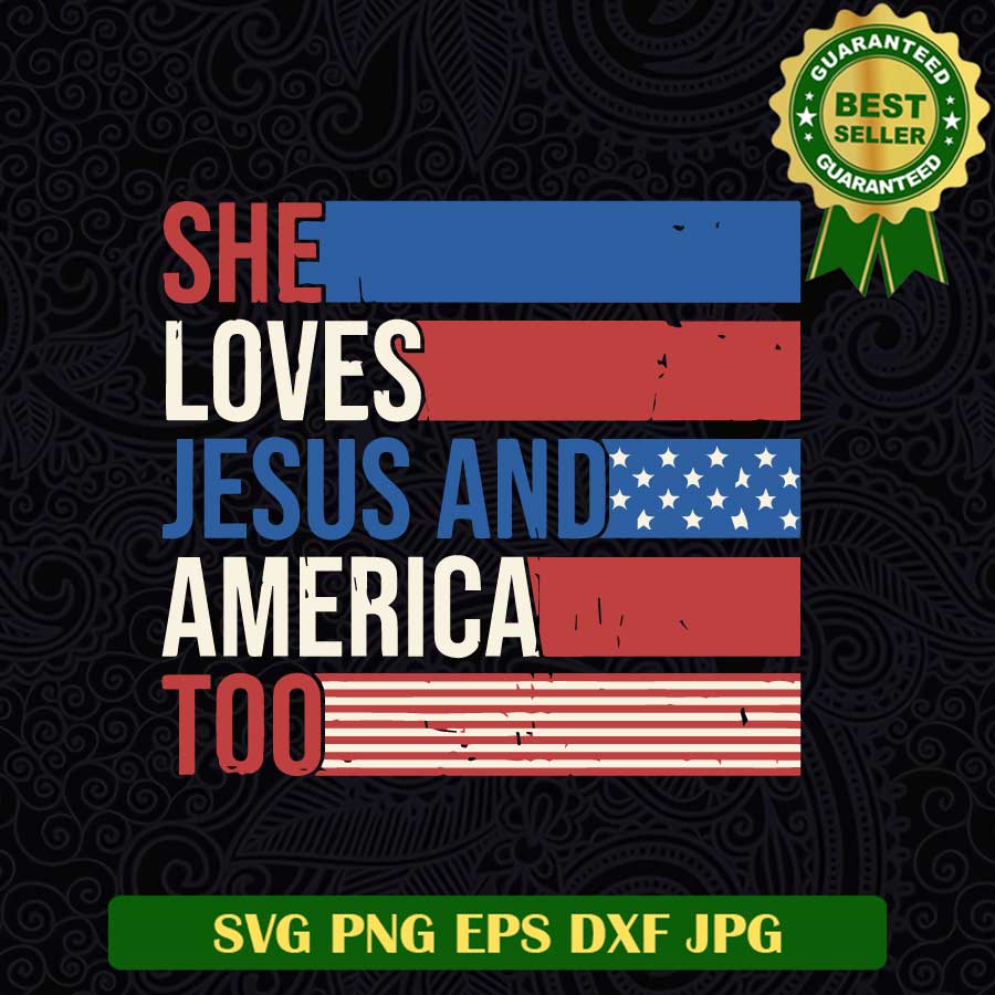 She loves jesus and america too SVG, 4th of july woman SVG, america 4th of july SVG