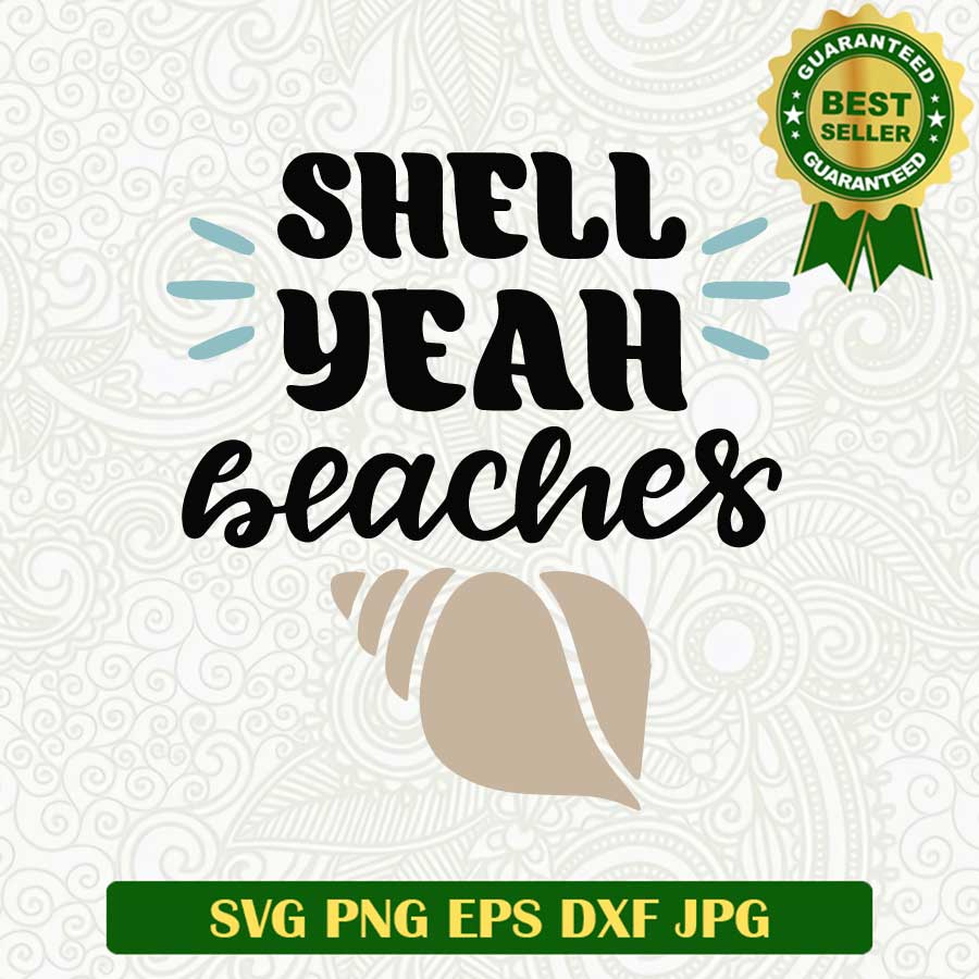Shell yeah beaches SVG, Beach summer SVG, Summer SVG cut file cricut