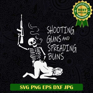 Shootting guns and Spreading Buns SVG, Skeleton funny SVG, Skeleton Shootting guns funny SVG PNG cricut