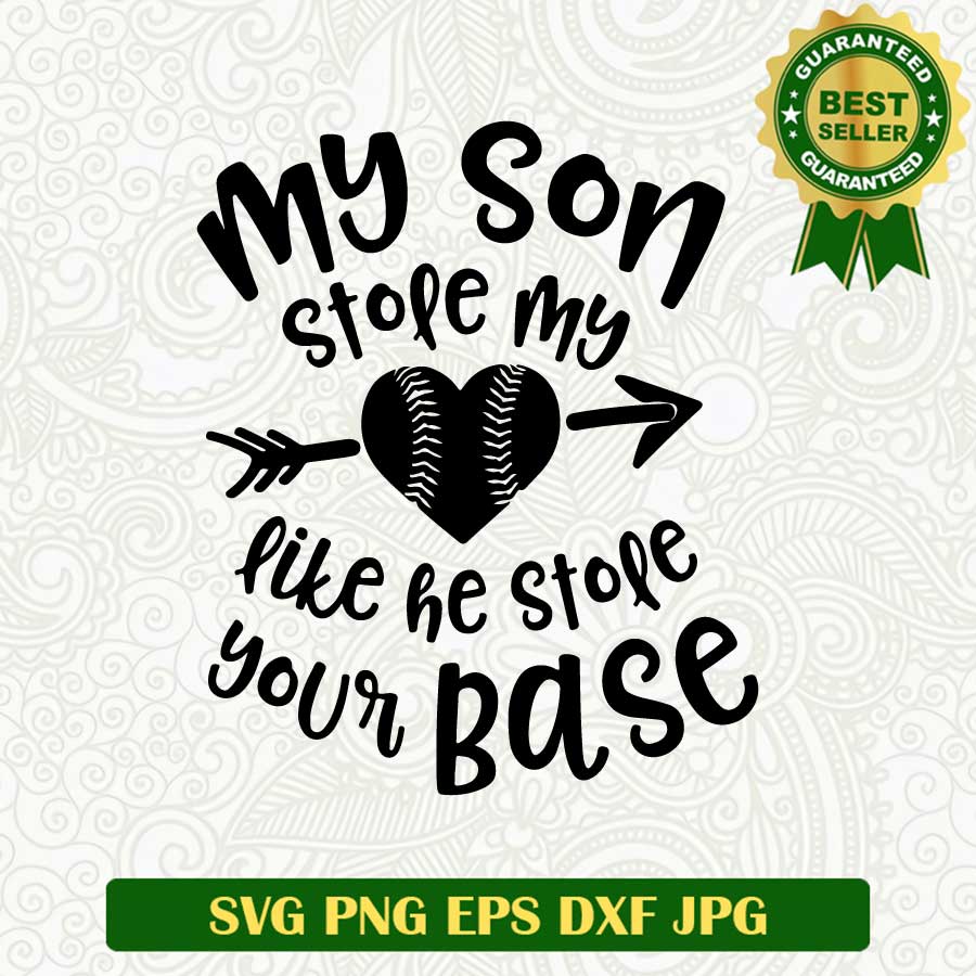My son stole my heart like he stole your base SVG