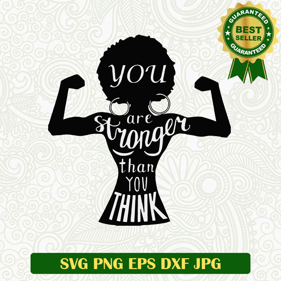 You are Stronger than you think Black woman SVG, Afro woman SVG, Black girl SVG PNG cricut