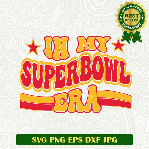 In my Super Bowl Era SVG, San Francisco 49ers Super Bowl SVG, KC chiefs Super Bowl SVG PNG cut file