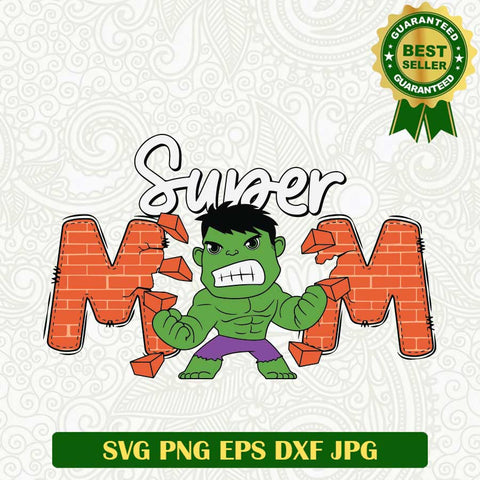 Super Mom Hulk Smash SVG, Mom Superheroes SVG, Mother's Day SVG PNG cut file