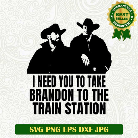 I need you to take brandon to the train station SVG, Train station SVG, Yellowstone SVG cut file cricut