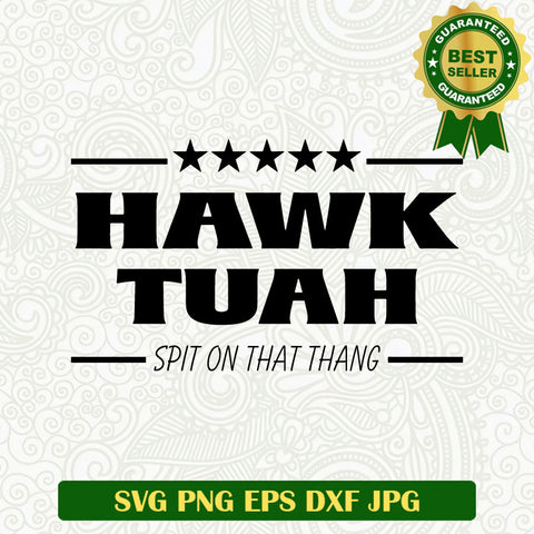 Hawk Tuah Spit on That Thang SVG Cut file
