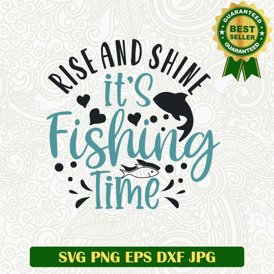 Rise and shine it's fishing time SVG, Fishing SVG, Fishing time SVG cut file cricut