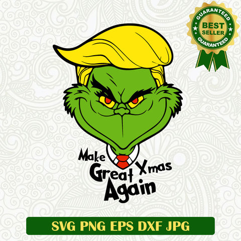 Make X mas Great again Trump SVG, Christmas Grinch funny SVG, Christmas Grinch SVG PNG cut file