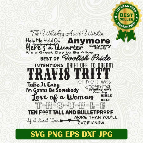 Travis Tritt Country Music SVG, Travis Tritt Song Lyrics SVG, Travis Tritt quotes SVG PNG cut file