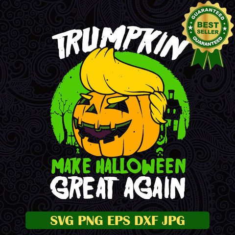 Trumpkin make halloween great again SVG, Donald Trump Halloween SVG, Pumpkin Trump funny SVG