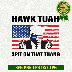 Hawk Tuah Spit On that Thang Trump SVG