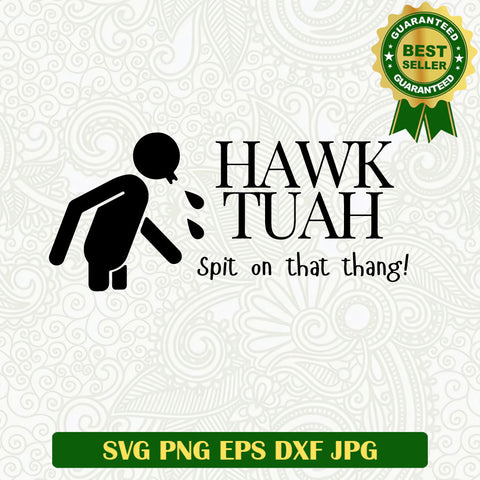Hawk Tuah Spit On That Thang Meme SVG