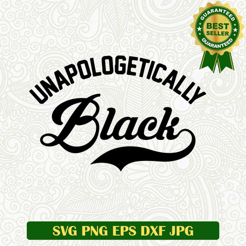 Unapologetically Black SVG, Black woman SVG, Black history SVG cut file cricut