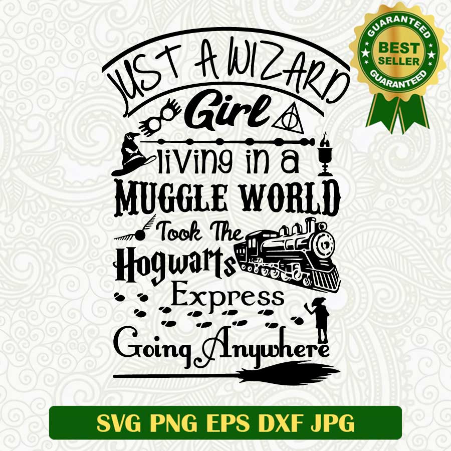 Just a wizard girl living in a muggle world SVG, Muggle SVG, Wizard SVG