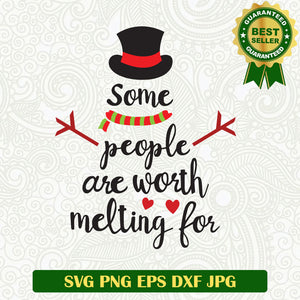 Some People are worth melting for SVG, Frozen quotes SVG, Snowman winter quotes SVG PNG cricut