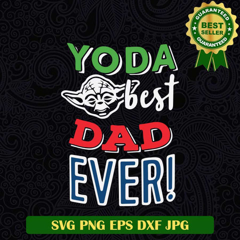 Yoda best dad ever SVG, Star Wars Dad SVG, Yoda Star Wars father's Day SVG PNG cricut