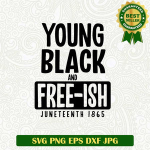 Young black and free ish SVG, Juneteenth 1865 SVG, Black history SVG cut file cricut