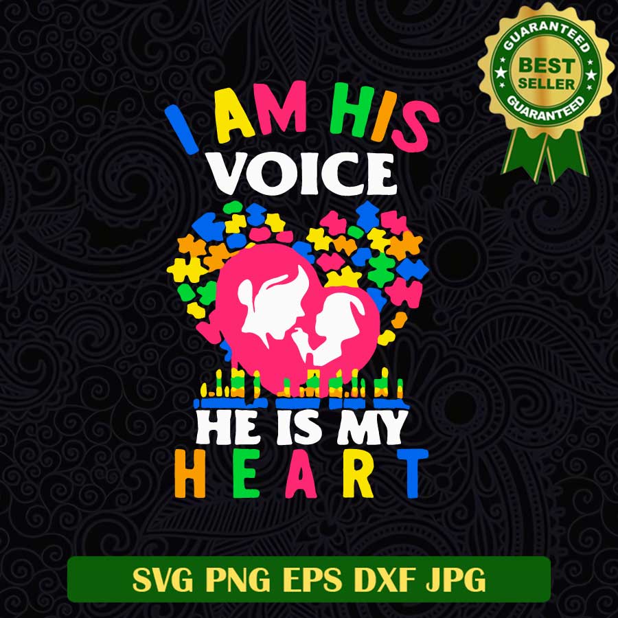 I am his voice he is my heart Autism SVG