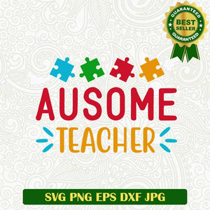 Ausome teacher autism SVG, Autism Teacher SVG, Autism awareness SVG